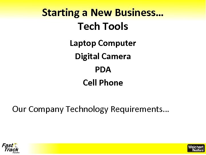 Starting a New Business… Tech Tools Laptop Computer Digital Camera PDA Cell Phone Our