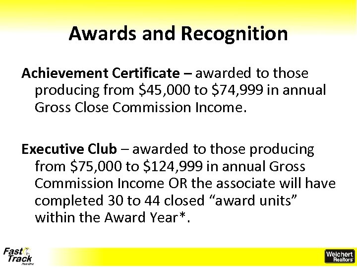 Awards and Recognition Achievement Certificate – awarded to those producing from $45, 000 to