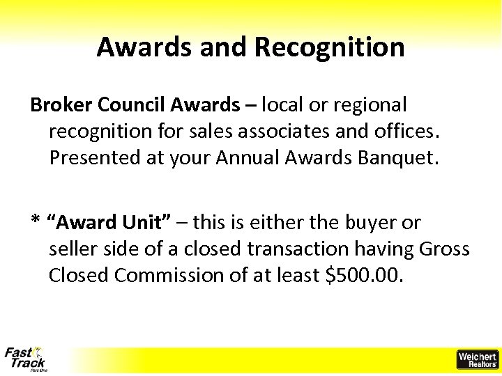 Awards and Recognition Broker Council Awards – local or regional recognition for sales associates