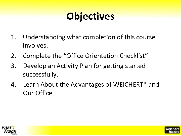 Objectives 1. Understanding what completion of this course involves. 2. Complete the “Office Orientation