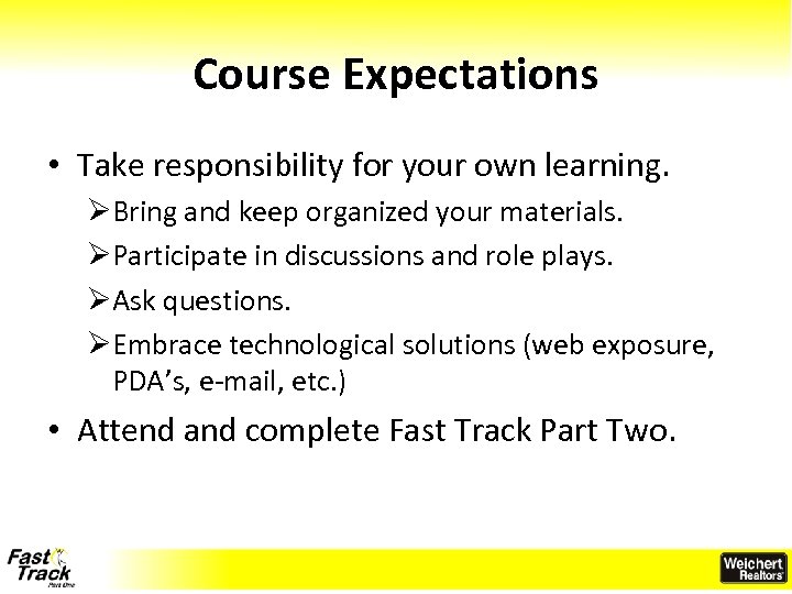 Course Expectations • Take responsibility for your own learning. ØBring and keep organized your