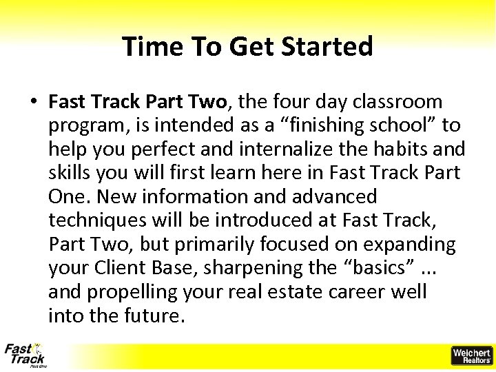 Time To Get Started • Fast Track Part Two, the four day classroom program,