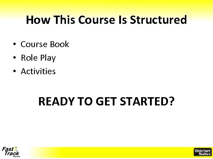 How This Course Is Structured • Course Book • Role Play • Activities READY