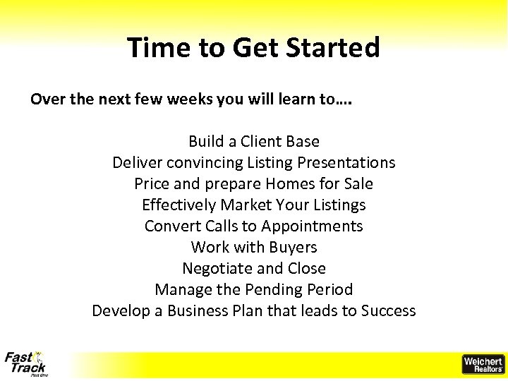 Time to Get Started Over the next few weeks you will learn to…. Build
