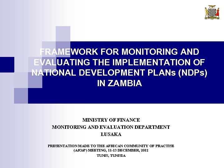 FRAMEWORK FOR MONITORING AND EVALUATING THE IMPLEMENTATION OF NATIONAL DEVELOPMENT PLANs (NDPs) IN ZAMBIA