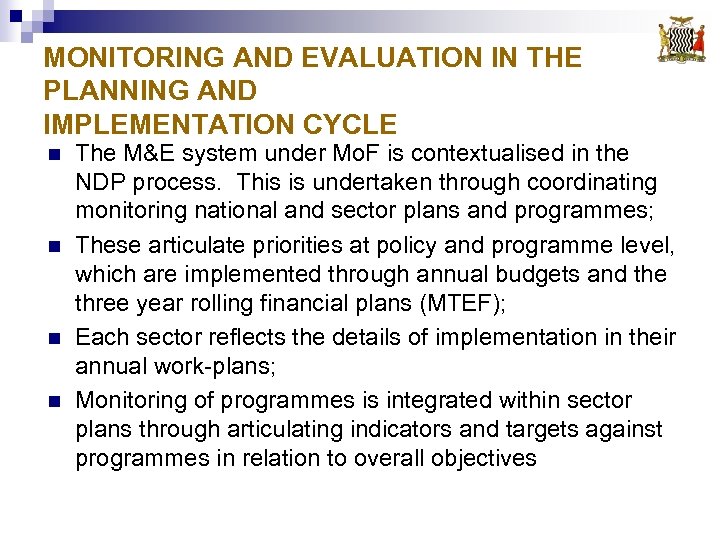 MONITORING AND EVALUATION IN THE PLANNING AND IMPLEMENTATION CYCLE n n The M&E system