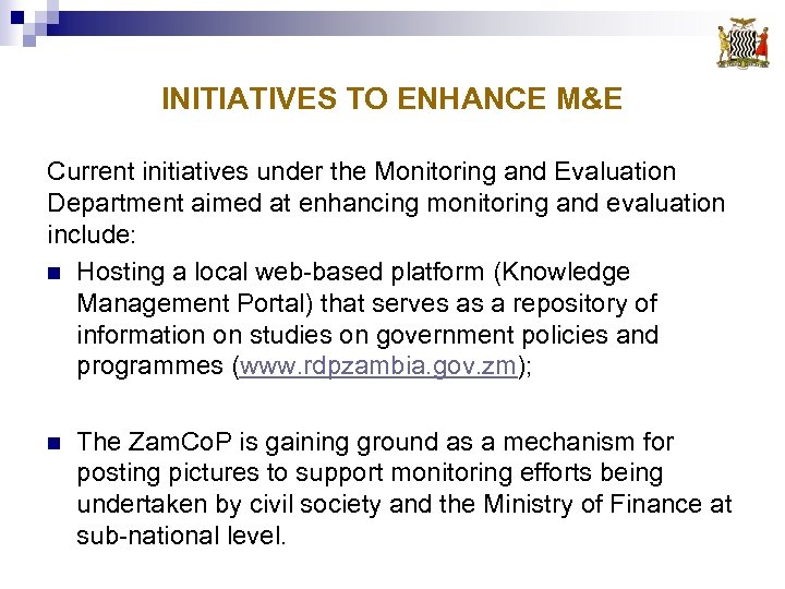 INITIATIVES TO ENHANCE M&E Current initiatives under the Monitoring and Evaluation Department aimed at