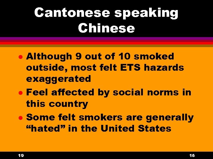 Cantonese speaking Chinese l l l 19 Although 9 out of 10 smoked outside,