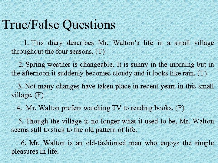True/False Questions 1. This diary describes Mr. Walton’s life in a small village throughout