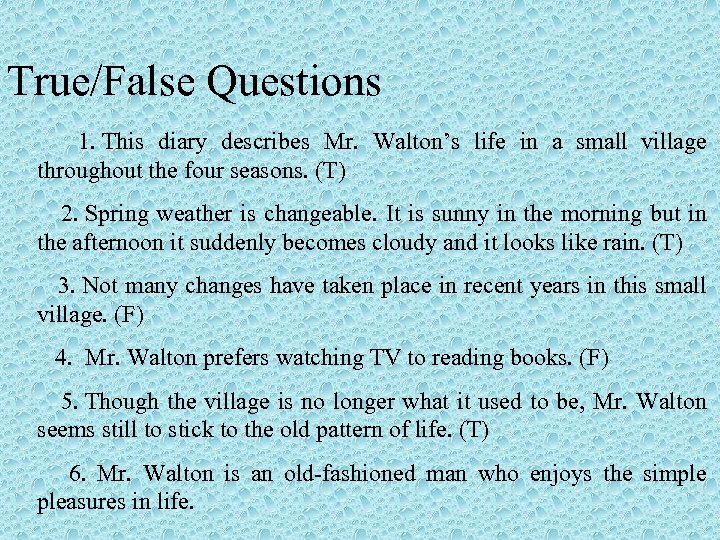 True/False Questions 1. This diary describes Mr. Walton’s life in a small village throughout
