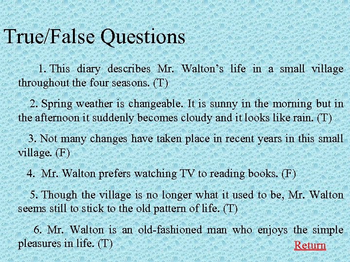 True/False Questions 1. This diary describes Mr. Walton’s life in a small village throughout