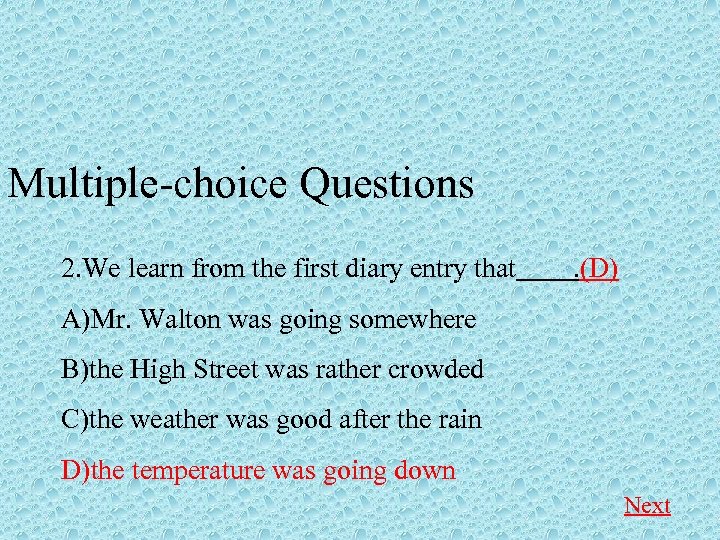 Multiple-choice Questions 2. We learn from the first diary entry that . (D) A)Mr.