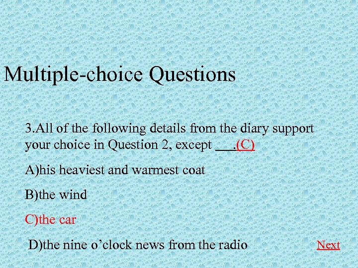 Multiple-choice Questions 3. All of the following details from the diary support your choice