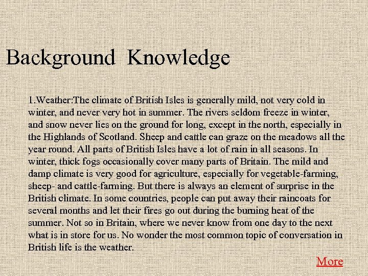 Background Knowledge 1. Weather: The climate of British Isles is generally mild, not very