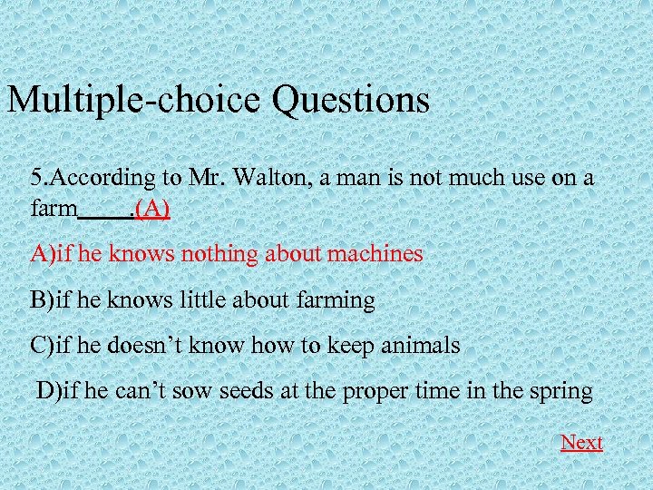 Multiple-choice Questions 5. According to Mr. Walton, a man is not much use on