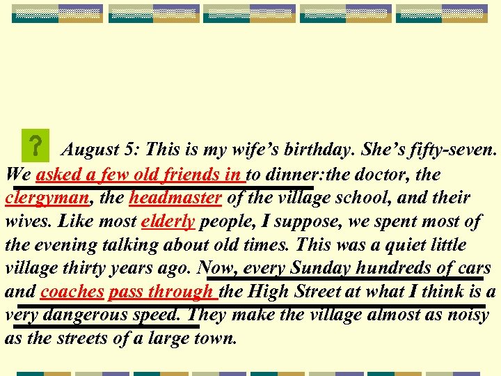 August 5: This is my wife’s birthday. She’s fifty-seven. We asked a few old