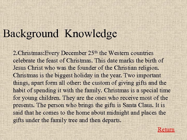 Background Knowledge 2. Christmas: Every December 25 th the Western countries celebrate the feast