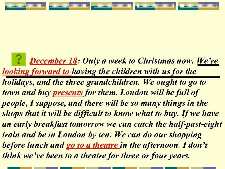 December 18: Only a week to Christmas now. We’re looking forward to having the