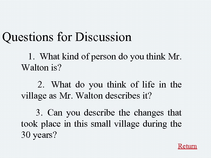 Questions for Discussion 1. What kind of person do you think Mr. Walton is?