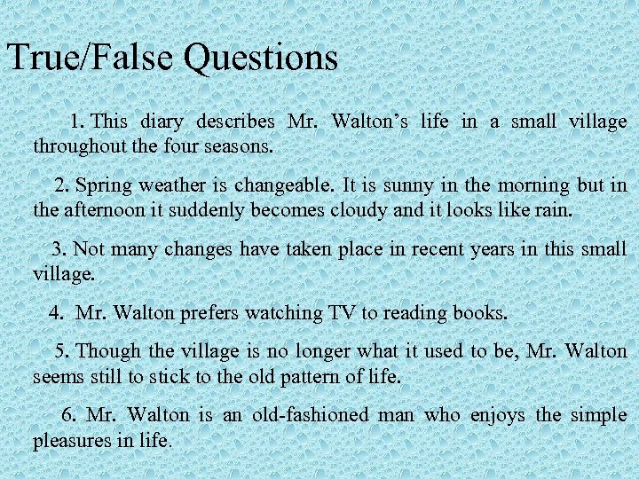 True/False Questions 1. This diary describes Mr. Walton’s life in a small village throughout