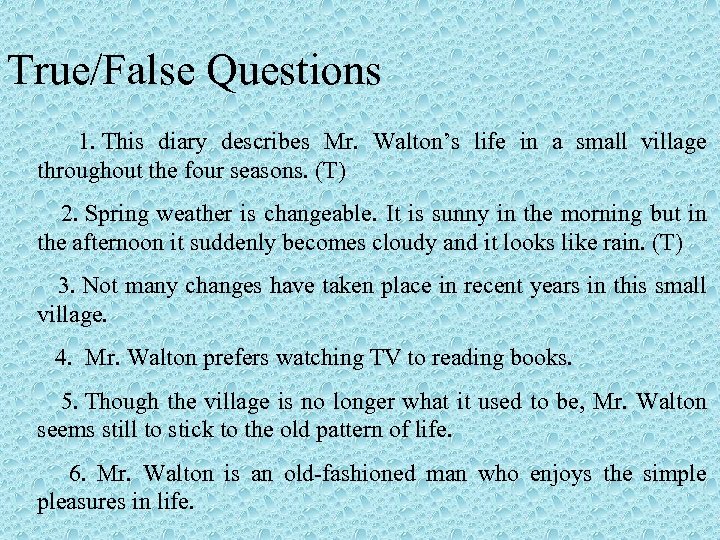 True/False Questions 1. This diary describes Mr. Walton’s life in a small village throughout