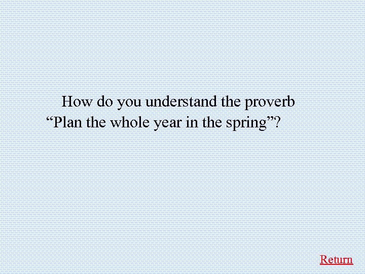  How do you understand the proverb “Plan the whole year in the spring”?