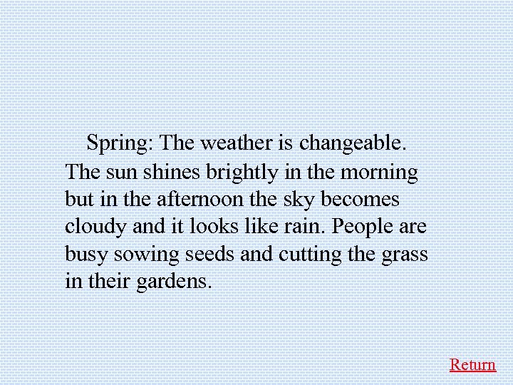  Spring: The weather is changeable. The sun shines brightly in the morning but