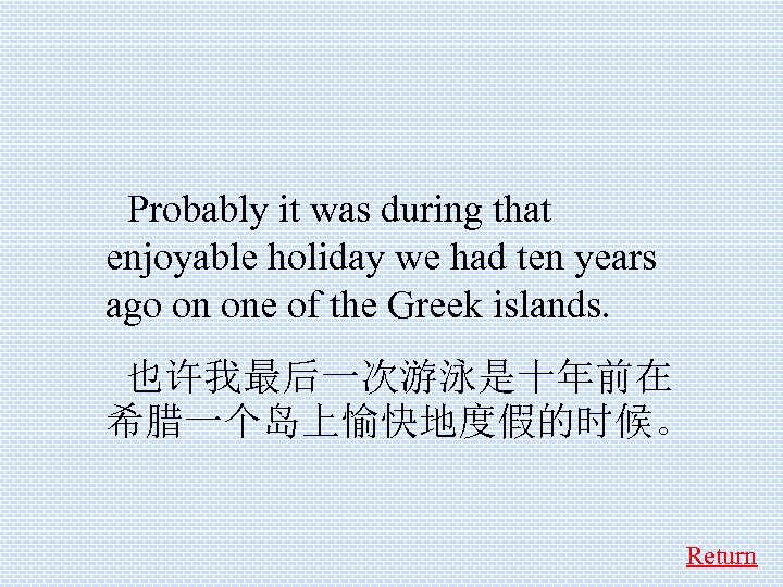  Probably it was during that enjoyable holiday we had ten years ago on