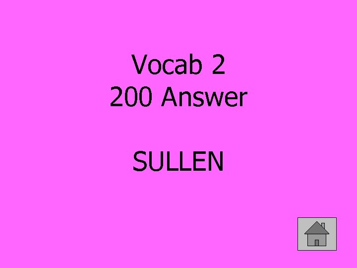 Vocab 2 200 Answer SULLEN 
