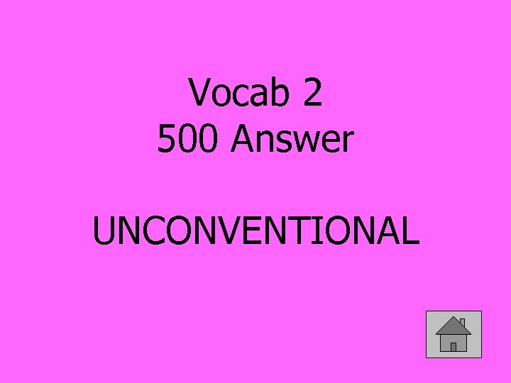 Vocab 2 500 Answer UNCONVENTIONAL 