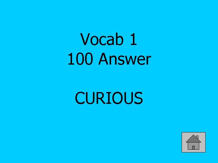 Vocab 1 100 Answer CURIOUS 