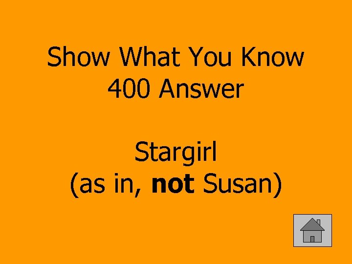 Show What You Know 400 Answer Stargirl (as in, not Susan) 