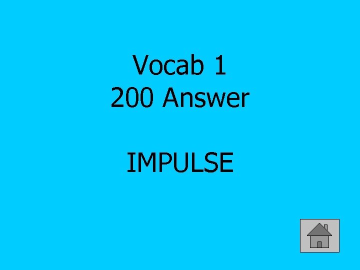 Vocab 1 200 Answer IMPULSE 