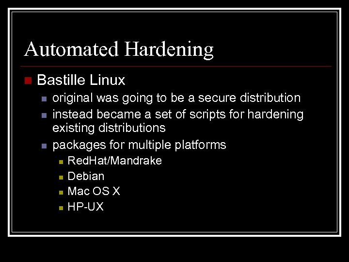 Automated Hardening n Bastille Linux n n n original was going to be a