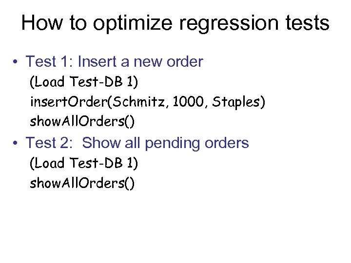 How to optimize regression tests • Test 1: Insert a new order (Load Test-DB