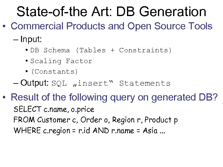 State-of-the Art: DB Generation • Commercial Products and Open Source Tools – Input: •