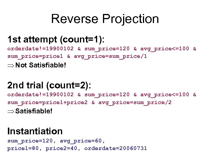 Reverse Projection 1 st attempt (count=1): orderdate!=19900102 & sum_price=120 & avg_price<=100 & sum_price=price 1