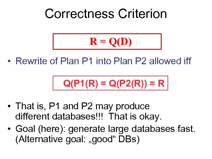 Correctness Criterion R = Q(D) • Rewrite of Plan P 1 into Plan P