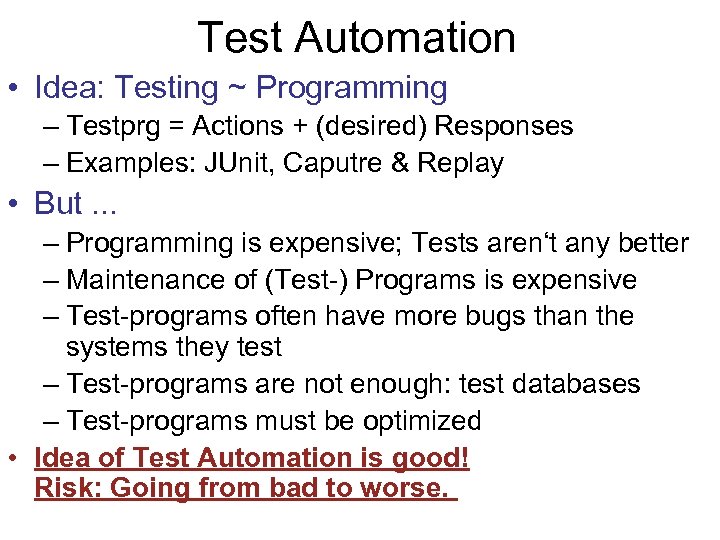 Test Automation • Idea: Testing ~ Programming – Testprg = Actions + (desired) Responses