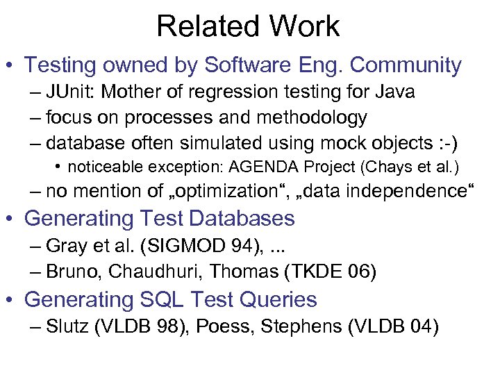 Related Work • Testing owned by Software Eng. Community – JUnit: Mother of regression