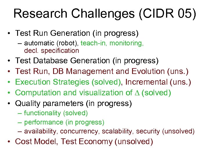 Research Challenges (CIDR 05) • Test Run Generation (in progress) – automatic (robot), teach-in,