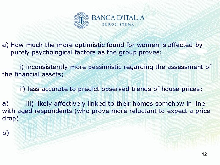 a) How much the more optimistic found for women is affected by purely psychological