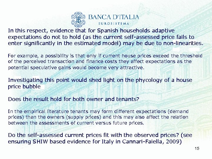 In this respect, evidence that for Spanish households adaptive expectations do not to hold