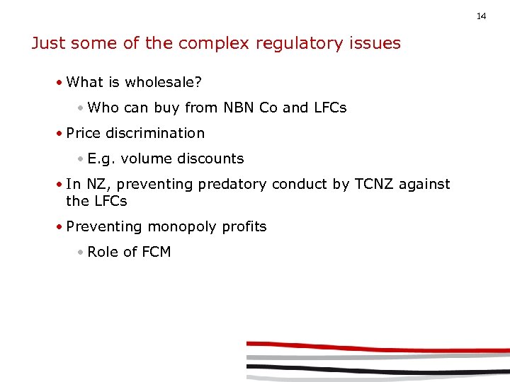 14 Just some of the complex regulatory issues • What is wholesale? • Who