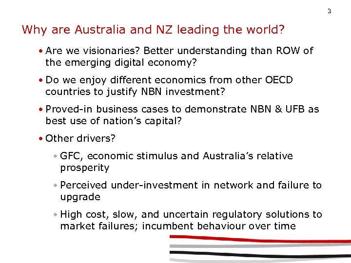 3 Why are Australia and NZ leading the world? • Are we visionaries? Better