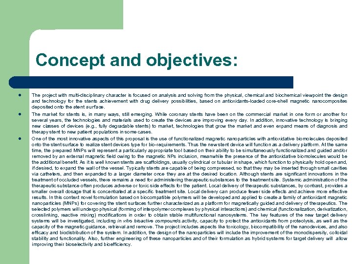 Concept and objectives: l l l The project with multi-disciplinary character is focused on