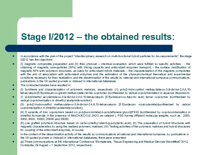 Stage I/2012 – the obtained results: l l l l l In accordance with