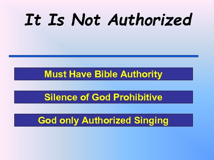 It Is Not Authorized Must Have Bible Authority Silence of God Prohibitive God only