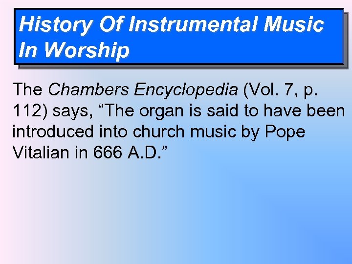 History Of Instrumental Music In Worship The Chambers Encyclopedia (Vol. 7, p. 112) says,
