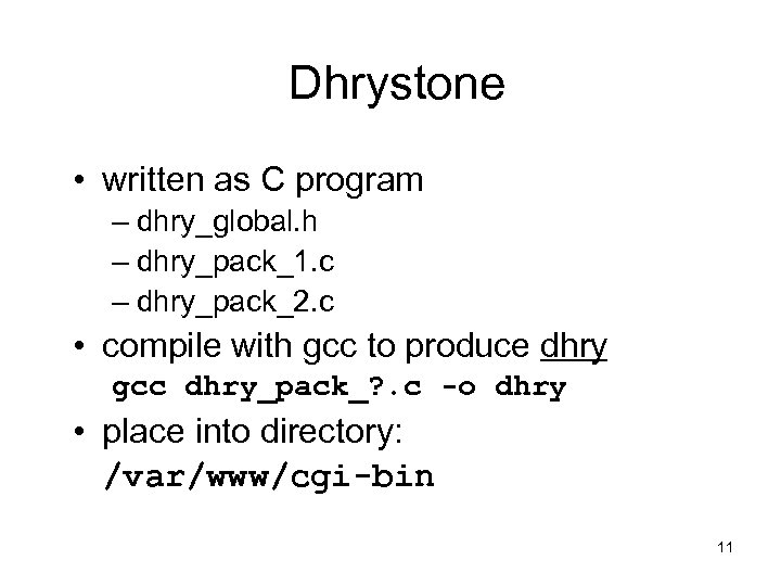 Dhrystone • written as C program – dhry_global. h – dhry_pack_1. c – dhry_pack_2.